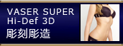 VASER SUPER Hi-Def@3D